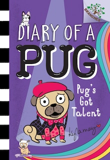 Front cover_Pug's Got Talent: A Branches Book (diary Of A Pug #4) (library Edition)