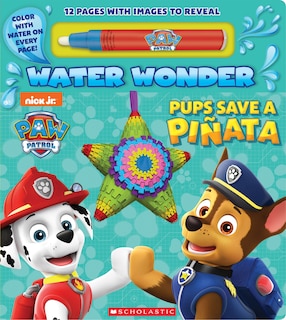 Front cover_Pups Save a Piñata (A PAW Patrol Water Wonder Storybook)
