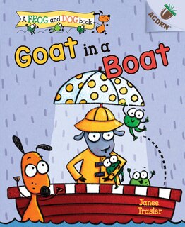Front cover_Goat In A Boat: An Acorn Book (a Frog And Dog Book #2) (library Edition)