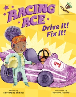 Front cover_Drive It! Fix It!: An Acorn Book (Racing Ace #1) (Library Edition)