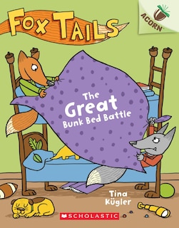Front cover_The Great Bunk Bed Battle: An Acorn Book (fox Tails #1)