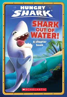 Front cover_Shark Out of Water!: An AFK Book (Hungry Shark #1)