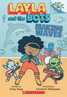 Front cover_Making Waves: A Branches Book (Layla and the Bots #4)