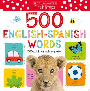 Front cover_My First 500 English/Spanish Words / Mis primeras 500 palabras INGLÉS-ESPAÑOL Scholastic Early Learners (My First) (Scholastic Bilingual) (Bilingual edition)