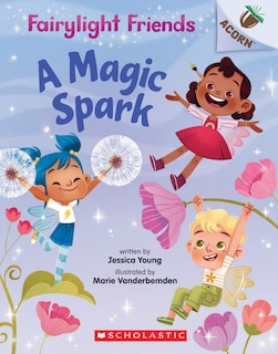Couverture_A Magic Spark: An Acorn Book (fairylight Friends #1)