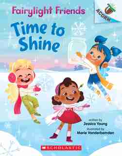 Time To Shine: An Acorn Book (fairylight Friends #2) by Jessica Young
