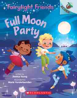 Full Moon Party: An Acorn Book (fairylight Friends #3) by Jessica Young
