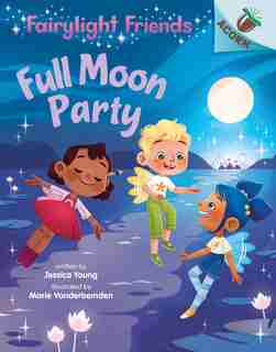 Full Moon Party: An Acorn Book (fairylight Friends #3) (library Edition) by Jessica Young