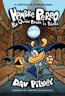 Front cover_Hombre Perro: Por Quién Rueda La Pelota (dog Man: For Whom The Ball Rolls )