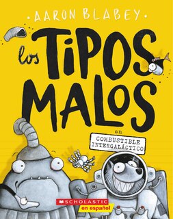 Couverture_Los Tipos Malos En Combustible Intergaláctico (the Bad Guys in Intergalactic Gas)