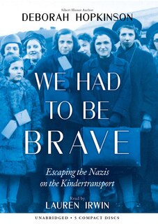 Front cover_We Had to Be Brave: Escaping the Nazis on the Kindertransport (Scholastic Focus) (Unabridged edition)