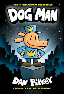 Couverture_Dog Man: A Graphic Novel (Dog Man #1): From the Creator of Captain Underpants (Library Edition)