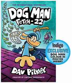 Dog Man: Fetch-22: From the Creator of Captain Underpants (Dog Man #8) (Indigo Exclusive Edition): From the Creator of Captain Underpants by Dav Pilkey