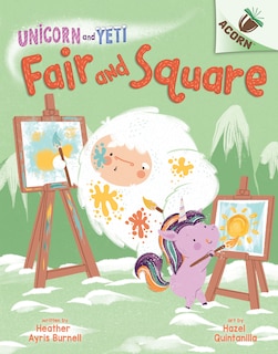 Front cover_Fair And Square: An Acorn Book (unicorn And Yeti #5) (library Edition)