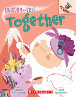 Front cover_Together: An Acorn Book (Unicorn and Yeti #6)