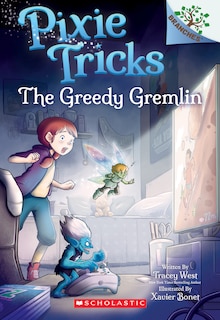 Front cover_The Greedy Gremlin: A Branches Book (pixie Tricks #2)