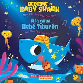 Couverture_Bedtime for Baby Shark: Doo Doo Doo Doo Doo Doo (A la cama, Bebé Tiburón: Duu Duu Duu Duu Duu Duu) (Scholastic Bilingual) (Bilingual edition)