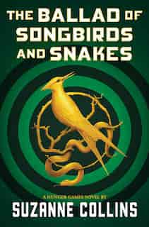The Ballad Of Songbirds And Snakes (a Hunger Games Novel) by Suzanne Collins