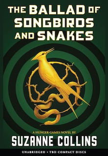 Front cover_The Ballad of Songbirds and Snakes (A Hunger Games Novel) (Unabridged edition)