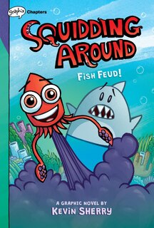 Front cover_Fish Feud!: A Graphix Chapters Book (Squidding Around #1)