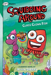 Front cover_Class Clown Fish: A Graphix Chapters Book (Squidding Around #2)