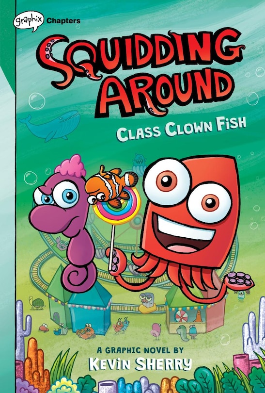 Front cover_Class Clown Fish: A Graphix Chapters Book (Squidding Around #2)