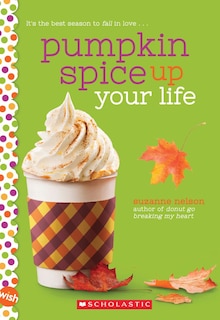 Front cover_Pumpkin Spice Up Your Life: A Wish Novel