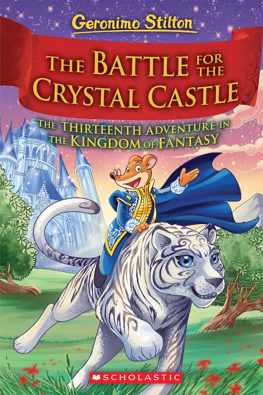 Front cover_The Battle For Crystal Castle (geronimo Stilton And The Kingdom Of Fantasy #13)