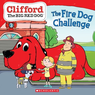 Front cover_The Fire Dog Challenge (clifford The Big Red Dog Storybook)