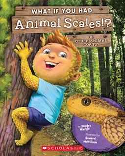 Front cover_What If You Had Animal Scales!? Or other animal coats?