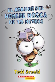 Front cover_El Ataque Del Hombre Mosca De 15 Metros (attack Of The 50-foot Fly Guy)
