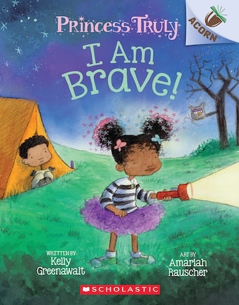 I Am Brave!: An Acorn Book (princess Truly #5)