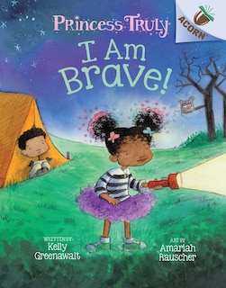 Front cover_I Am Brave!: An Acorn Book (princess Truly #5) (library Edition)