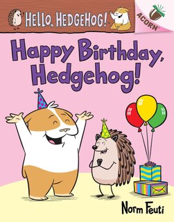 Couverture_Happy Birthday, Hedgehog!: An Acorn Book (hello, Hedgehog! #6)
