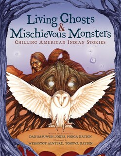 Front cover_Living Ghosts and Mischievous Monsters: Chilling American Indian Stories