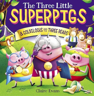 Front cover_The Three Little Superpigs and Goldilocks and the Three Bears