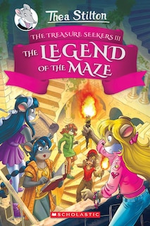 Front cover_The Legend Of The Maze (thea Stilton And The Treasure Seekers #3)