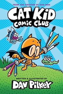 Couverture_Cat Kid Comic Club: A Graphic Novel (Cat Kid Comic Club #1): From the Creator of Dog Man (Library Edition)