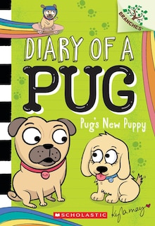 Front cover_Pug's New Puppy: A Branches Book (Diary of a Pug #8)