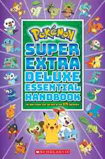 Super Extra Deluxe Essential Handbook (Pokémon): The Need-to-Know Stats and Facts on Over 875 Characters de Scholastic