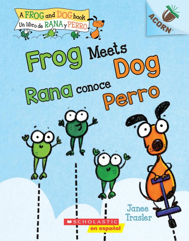 Front cover_Frog Meets Dog / Rana conoce Perro (Scholastic Bilingual): Un libro de la serie Acorn