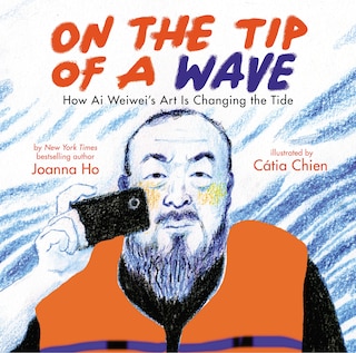 Front cover_On the Tip of a Wave: How Ai Weiwei's Art Is Changing the Tide