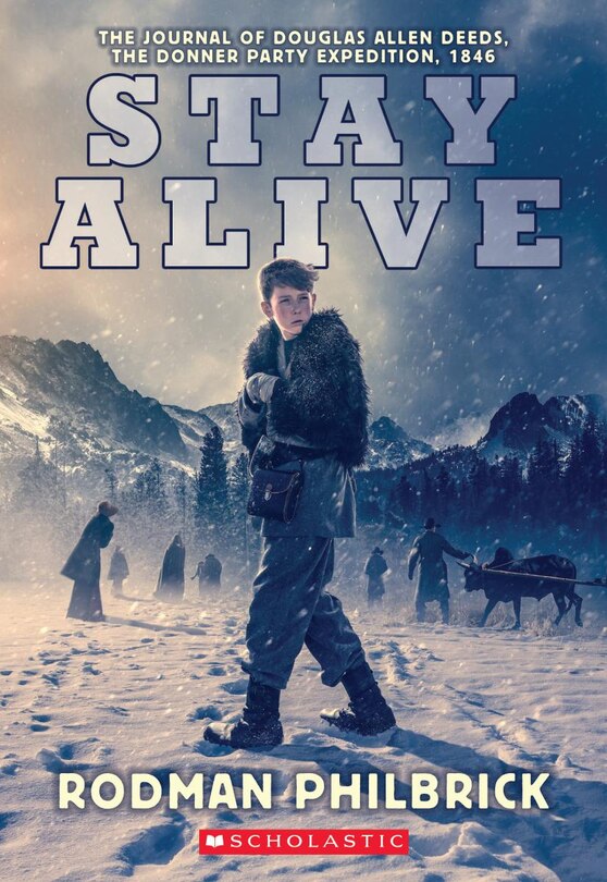 Front cover_Stay Alive: The Journal Of Douglas Allen Deeds, The Donner Party Expedition, 1846