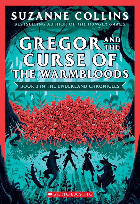 Gregor And The Curse Of The Warmbloods (the Underland Chronicles #3: New Edition)