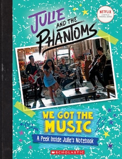 Couverture_We Got the Music: A Peek Inside Julie's Notebook (Julie and the Phantoms)