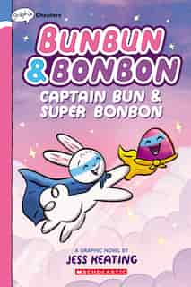 Captain Bun & Super Bonbon: A Graphix Chapters Book (Bunbun & Bonbon #3) by Jess Keating