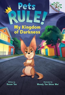 Front cover_My Kingdom of Darkness: A Branches Book (Pets Rule! #1)