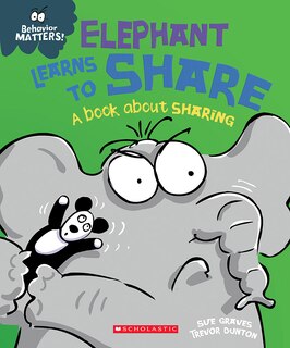 Elephant Learns to Share (Behavior Matters): A Book about Sharing