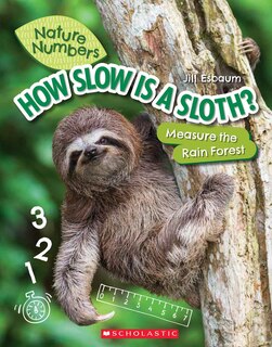 How Slow Is a Sloth?: Measure the Rainforest (Nature Numbers) (Library Edition)