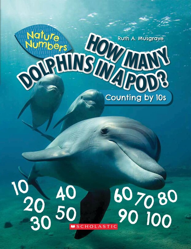 Front cover_How Many Dolphins In a Pod?: Counting By 10's (Nature Numbers) (Library Edition)